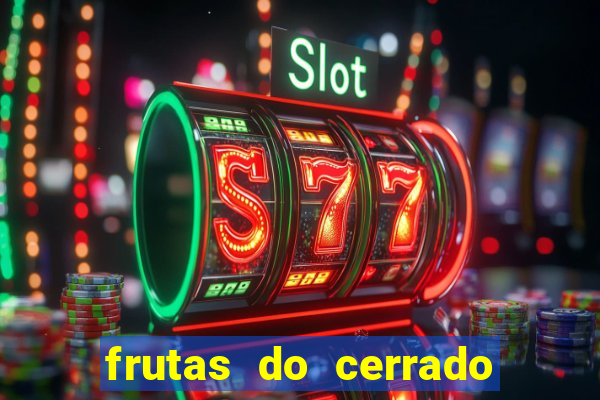 frutas do cerrado de a a z